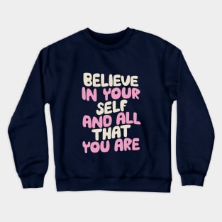 Believe In Yourself and All That You Are in blue white and pink Crewneck Sweatshirt